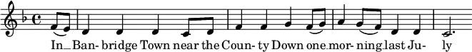  \new Score {   \new Staff {     <<       \new Voice = "one" \relative c' {         \clef treble         \key f \major         \time 4/4                  \partial 8*2 f8( e) | d4 d d c8 d | f4 f g f8( g) | a4 g8( f) d4 d | c2.       }       \new Lyrics \lyricsto "one" {         In __ Ban- bridge Town near the Coun- ty Down one __ mor- ning __ last Ju- ly       }     >>   } } 