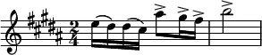    \relative c'' { \clef treble \key b \major \time 2/4 e16( dis) dis( cis) ais'8-> gis16-> fis-> b2-> } 