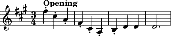      \relative c'' {         \set Score.tempoHideNote = ##t \tempo 4 = 160         \set Staff.midiInstrument = #"violin"         \key fis \minor         \time 3/4         fis4-.^\markup{\bold "Opening"} cis-. a-.         fis-. cis-. a-.         b-. d d         d2.     } 