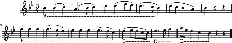  X:1 K:Bb M:3/4 L:1/4 "_A-----------------------------------------------------------------------" B(Bc)|(A>Bc)|d(df/e/)|(d>cB)|\ (d/c/BA)|Bzz| \ "_B---------------------------------------------------------" fff|(f>ed)|eee|(e>dc)|\ "_C----------------" (de/2d/2c/2B/2)| \ "_D---------" d>ef||\ "_E-----------------" g/2e/2dc|Bzz||  