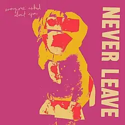 A yellow dog on a pink background with the text "everyone asked about you" in cursive on the left and the text "Never Leave" in all caps on the right.