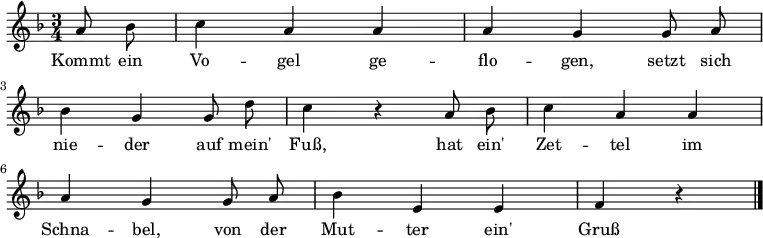 \relative c'' { \autoBeamOff \key f \major \time 3/4 \partial 4 \set Staff.midiInstrument = #"flute" a8 bes8 | c4 a4 a4| a4 g4 g8 a8 | \break bes4 g4 g8 d'8 | c4 r4 a8 bes8 | c4 a4a4 | \break a4 g4 g8 a8 | bes4 e,4 e4 | f4 r4 \bar "|." } \addlyrics { Kommt ein Vo -- gel ge -- flo -- gen, setzt sich nie -- der auf mein' Fuß, hat ein' Zet -- tel im Schna -- bel, von der Mut -- ter ein' Gruß }