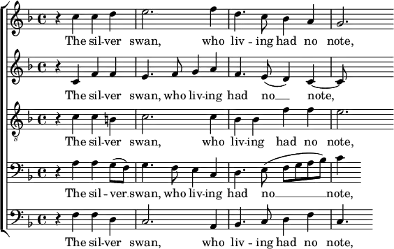 { \new ChoirStaff << \new Staff << \new Voice \relative c'' { \set Score.tempoHideNote = ##t \tempo 4 = 60 \clef treble \key f \major \time 4/4 r4 c4 c4 d4 | e2. f4 | d4. c8 bes4 a4 | g2. } \addlyrics { The sil -- ver swan, who liv -- ing had no note, – } >> \new Staff << \new Voice \relative c' { \clef treble \key f \major \time 4/4 r4 c4 f4 f4 | e4. f8 g4 a4 | f4. e8 ( d4 ) c~ | c8 } \addlyrics { The sil -- ver swan, who liv -- ing had no __ note, – } >> \new Staff << \new Voice \relative c' { \clef "treble_8" \key f \major \time 4/4 r4 c4 c4 b | c2. c4 | bes4 bes4 f'4 f4 | e2. } \addlyrics { The sil -- ver swan, who liv -- ing had no note, – } >> \new Staff << \new Voice \relative c { \clef bass \key f \major \time 4/4 r4 a'4 a4 g8 ( f8 ) | g4. f8 e4 c4 | d4. e8 ( f8 g8 a8 bes8 ) | c4 } \addlyrics { The sil -- ver __ swan, who liv -- ing had no __ note, – } >> \new Staff << \new Voice \relative c { \clef bass \key f \major \time 4/4 r4 f4 f4 d4 | c2. a4 | bes4. c8 d4 f4 | c4. } \addlyrics { The sil -- ver swan, who liv -- ing had no note, – } >> >> }