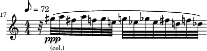 \new PianoStaff << \new Staff \relative c'' { \clef treble \override Staff.TimeSignature.style = #'numbered \set Score.tempoNote = ##t \tempo 8 = 72 \set Score.currentBarNumber = #17 \bar "" \set Staff.midiInstrument = "celesta" r32 gis'32(_\markup { \tiny (cel.) }\ppp~ a32 fis32 a32 f32 gis32 e!32 g32 ees32 ges32 ees32 fis32 d!32 f!32 des32) } >>