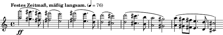 \new Staff \relative c''' {   \clef treble \time 4/4 \tempo "Festes Zeitmaß, mäßig langsam." 4=76 \set Staff.midiInstrument = #"tremolo strings"   <a a'>2-\ff(<gis gis'>4. <fis fis'>8) q2(<e e'>) <fis fis'>2(<e e'>4. <d d'>8) q2(<cis cis'>)   <d d'>2(<cis cis'>4. <b b'>8 <a a'>2 <gis gis'>) <a a'>4(<gis gis'>8 <fis fis'> <e e'>4. <d d'>8 <cis cis'>2) }