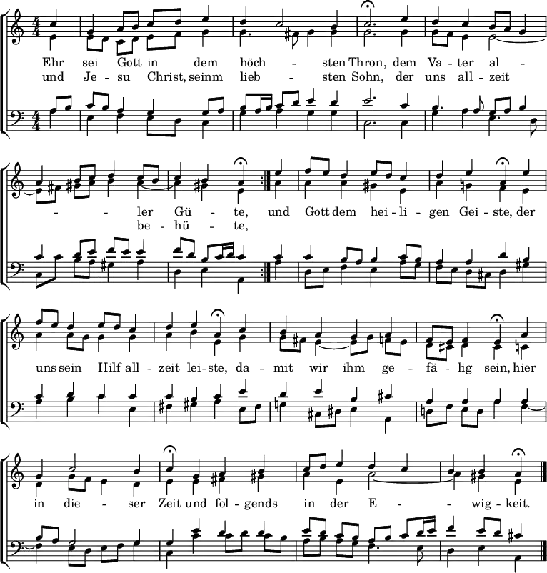\header { tagline = " " } \layout { indent = 0 \context { \Score \remove "Bar_number_engraver" } } global = { \key a \minor \numericTimeSignature \time 4/4 \set Score.tempoHideNote = ##t \set Timing.beamExceptions = #'()} soprano = \relative c'' { \global \repeat volta 2 { \partial 4 c4 | g a8 b c d e4 | d c2 b4 | c2.\fermata e4 | d c b8 a g4 | a b8 c d4 c8 b | c4 b a\fermata } e' | f8 e d4 e8 d c4 | d e a,\fermata e' | f8 e d4 e8 d c4 | d e a,\fermata c | b a g a | f8 e f4 e\fermata a | g c2 b4 | c\fermata g a b | c8 d e4 d c | b b a\fermata \bar "|." } alto = \relative c' { \global \partial 4 e4 | e8 d c d e f g4 | g4. fis8 g4 g | g2. g4 | g8 f e4 e2 ~ | e8 fis gis a b4 a ~ | a gis e a | a a gis e | a g! f e | a a8 g g4 g | a b e, g | g8 fis e4 ~ e8 g f e | d cis d4 cis c | d g8 f e4 d | e e fis gis | a e a2 ~ | a4 gis e } tenor = \relative c' { \global \partial 4 a8 b | c b a4 g g8 a | b a16 b c8 d e4 d | e2. c4 b4. a8 g a b4 | c d8 e f e e4 | f8 d b c16 d c4 c | c b8 a b4 c8 b | a4 a d b | c d c c | c b c e | d e b cis | a a a a | b8 a g2 g4 | g e' d d | e8 d c b a b c d16 e | f4 e8 d cis4 } bass = \relative c' { \global \partial 4 a4 | e f e8 d c4 | g' a g g | c,2. c4 | g' a e4. d8 | c c' b a gis4 a | d, e a, a' | d,8 e f4 e a8 g | f e d cis d4 gis | a b c e, | fis gis a e8 fis | g!4 cis,8 dis e4 a, | d!8 f e d a'4 f ~ | f e8 d e f g4 | c, c' c8 d c b | a b a g f4. e8 | d4 e a, } \score { \new ChoirStaff << \new Staff \with { midiInstrument = "choir aahs" \consists Merge_rests_engraver } << \new Voice = "soprano" { \voiceOne \soprano } \new Voice = "alto" { \voiceTwo \alto } >> \new Lyrics \lyricsto "soprano" { << { Ehr sei Gott _ in _ dem höch -- _ sten Thron, dem Va -- ter al -- _ _ _ _ _ _ ler _ Gü -- _ te, } \new Lyrics { \set associatedVoice = "soprano" { und Je -- su _ Christ, _ seinm lieb -- _ sten Sohn, der uns all -- zeit _ _ _ _ _ _ be -- _ hü -- _ te, } } >> und Gott _ dem hei -- _ li -- gen Gei -- ste, der uns _ sein Hilf _ all -- zeit lei -- ste, da -- mit wir ihm ge -- fä -- _ lig sein, hier in die -- ser Zeit und fol -- gends in _ der E -- _ _ wig -- keit. } \new Staff \with { midiInstrument = "choir aahs" \consists Merge_rests_engraver } << \clef bass \new Voice = "tenor" { \voiceOne \tenor } \new Voice = "bass" { \voiceTwo \bass } >> >> \layout { } \midi { \tempo 4 = 72 } }