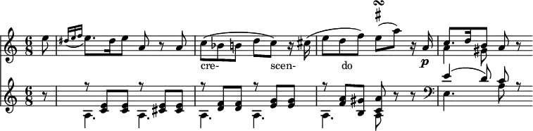  << \relative a'' \new Staff { \key a \minor \time 6/8 \set Score.tempoHideNote = ##t \tempo 8 = 120 \partial 8 e8 \grace { dis16 [ (e16 f 16] } e8.) dis16 e8 a, r  a | c_"cre-                 scen-               do" (bes (b8 d c) r16 cis16) (e8 d f ) \once \override TextScript #'script-priority = #-100 e^\turn^\markup { \sharp } (a) r16 a,16\p  <<       {         \voiceOne         c8. d16 b8       }       \new Voice {         \voiceTwo         a4 gis8       }     >>     \oneVoice a8 r8 }  \new Staff { \set Staff.midiInstrument = #"fortepiano" \set Staff.midiMaximumVolume = #0.3 r8  <<       {         \voiceOne r8 <c' e'>8 <c' e'>8  r8 <cis' e'>8 <cis' e'>8  r8 <d' f'>8 <d' f'>8  r8 <e' g'>8 <e' g'>8  r8 <f' a'>8 <b gis'>8 <c' a'>8        }       \new Voice {         \voiceTwo a4. a a a a a8       }     >> \oneVoice r8 r8  <<       {         \voiceOne e'4 (d'8) c' r       }       \new Voice {         \voiceTwo \clef "bass" e4. a8       }     >> } >> 