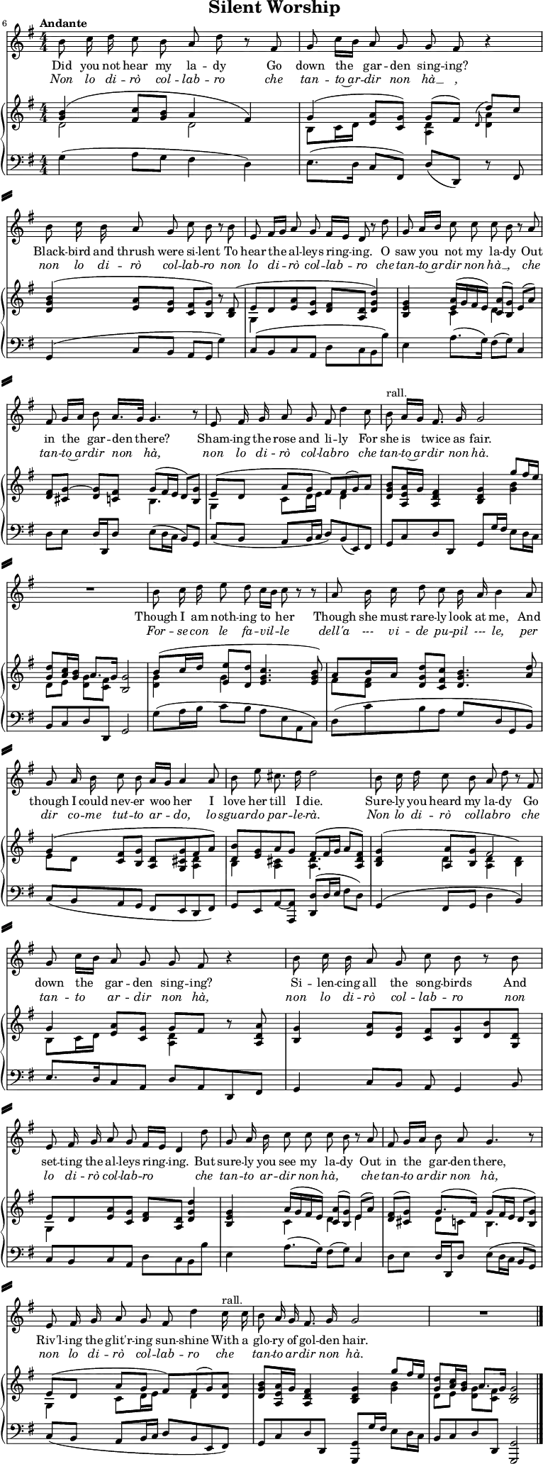  % Source: "Silent Worship" in Arthur Somervell: Ten Songs, (1928), pp. 34–37 – via IMSLP \header {   tagline = ##f   title = "Silent Worship" }  \paper { paper-height = 60\cm   system-system-spacing = #'((basic-distance . 5) (padding . 5))   system-separator-markup = \slashSeparator }  \layout { indent = 0 \set Score.tempoHideNote = ##t}  global = {   \key g \major   \numericTimeSignature   \time 4/4   \tempo "Andante" }  tenorVoice = \relative c' { \global \autoBeamOff   \set Score.currentBarNumber = #6 \bar ""   \override Score.BarNumber.break-visibility = ##(#f #f #t)   b'8 c16 d c8 b a d r8 fis, | \override Score.BarNumber.break-visibility = ##(#f #f #f)   g c16 [b] a8 g g fis r4 |   b8 c16 b a8 g c b r8 b |   e, fis16 [g] a8 g fis16 [e] d8 r8 d' |   g, a16 [b] c8 c c b r a | fis g16 [a] b8 a16. [g32] g4. r8 |   e fis16 g a8 g fis d'4 c8 | \tempo 4 = 62 b^"rall." a16 [g] fis8. g16 \tempo 4 = 68 g2 | R1   b8 c16 d e8 d c16 [b] c8 r8 r8 | a8 b16 c d8 c b16 a b4 a8 |   g a16 b c8 b a16 [g] a4 a8 | b e cis8. d16 d2 |   b8 c16 d c8 b a d r fis, | g c16 [b] a8 g g fis r4 |   b8 c16 b a8 g c b r b | e, fis16 g a8 g fis16 [e] d4 d'8 |   g, a16 b c8 c c b r a | fis g16 [a] b8 a g4. r8 |   e fis16 g a8 g fis d'4 \tempo 4 = 62 c16^"rall." c | b8 a16 g fis8. g16 \tempo 4 = 68 g2 | R1 \bar "|." }  verse = \lyricmode { \override LyricHyphen.minimum-distance = #0.5   Did you not hear my la -- dy   Go down the gar -- den sing -- ing?   Black -- bird and thrush were si -- lent   To hear the al -- leys ring -- ing.    O saw you not my la -- dy   Out in the gar -- den there?   Sham -- ing the rose and li -- ly   For she is twice as fair.    Though I am noth -- ing to her   Though she must rare -- ly look at me,   And though I could nev -- er woo her   I love her till I die.    Sure -- ly you heard my la -- dy   Go down the gar -- den sing -- ing?   Si -- len -- cing all the song -- birds   And set -- ting the al -- leys ring -- ing.    But sure -- ly you see my la -- dy   Out in the gar -- den there,   Riv'l -- ing the glit'r -- ing sun -- shine   With a glo -- ry of gol -- den hair.  } verseI = \lyricmode { \override LyricText.font-shape = #'italic   Non lo di -- rò col -- lab -- ro   che tan -- to~ar -- dir non hà __ ,   non lo di -- rò col -- lab -- ro   non lo di -- rò col -- lab -- ro   che tan -- to~ar -- dir non hà __ ,   che tan -- to~ar -- dir non hà,   non lo di -- rò col -- lab -- ro   che tan -- to~ar -- dir non hà.   For -- se con le fa -- vil -- le   dell'a --- vi  -- de pu -- pil --- le,   per dir co -- me tut -- to ar -- do,   lo sguar -- do par -- le -- rà.   Non lo di -- rò col -- lab -- ro   che tan -- to ar -- dir non hà,   non lo di -- rò col -- lab -- ro   non lo di -- rò col -- lab -- ro ___   che tan -- to ar -- dir non hà, ___   che tan -- to_ar -- dir non hà,   non lo di -- rò col -- lab -- ro   che ___ tan -- to ar -- dir non hà. }  rightOne = \relative c'' { \global   <b g>4 (<c fis,>8 <b g> a4 fis) |   g4 (<a e>8 [<g c,>]) g [(fis)] \appoggiatura d d' c |   <b g d>4 (<a e>8 [<g d>] <fis c> [<g b,>]) r <d b> ( | e8 [d <a' e> <g c,>] <fis d> <d a> <d' g, d>4) |   <g, e b> <a e>16 (g fis e) <a c,>8 ([<g b,>]) e (a) | <fis d> [<g~ cis,>] <g d> <fis c> g (fis16 e d8) <g b,> |   e ([d] a' g fis) fis (g) a | <g b d,> <a e a,>16 g <fis d a>4 <g d b> g'8 fis16 e |   <d g,>8 <c a>16 <b g> a8. [g16] <g b,>2 |   b8 (c16 d <e e,>8 <d d,> <c g e>4. <b g e>8) | a b16 a <d g, d>8 <c fis, c> <b g d>4. <a d>8 |   g4 (<fis c>8 <g b,> <d a> <g cis, g> fis a) | \tempo 4 = 62   <b d,> <g e> a g fis( \tempo 4 = 68 fis16 g a8 <fis d a>) |   <g d b>4 (<a a,>8 <g b,> \stemDown <d a>4 <d b>) \stemUp | g4 <a e>8 <g c,> g fis r <a d, a> |   <g b,>4 <a e>8 <g d> <fis c> <g b,> <b d,> <d, g,> |   e d <a' e> <g c,> <fis d> <d a> <d' g, d>4 |   <g, e b> a16 (g fis e) <a c,>8 ([<g b,>]) e (a) | <fis d> (<g cis,>) g8. (fis16) g8 (fis16 e d8 <g b,>) |   e ([d] a' g fis) fis (g) <a d,>| <b g d> <a e a,>16 g <fis d a>4 <g d b> g'8 fis16 e |   <d g,>8 <c a>16 <b g> a8. g16 <g d b>2 \bar "|." }  rightTwo = \relative c'' { \global   d,2 d | b8 c16 d s4 <d a>4 <d a'> |   s2. r8 s8 | g,4 s2. |   s4 c4 d s4 | s2 b4. s8 |   g4 c8 d16 e s8 d4 s8 | s2. <b' g>4 |   d,8 [e] <g d> <fis c> s2 |   <g d>4 g s2 | fis8 <fis d> s2. |   e8 d s2 <d a>4 | b <cis a> <d a>4. s8 |   s4 d \stemUp fis2 \stemDown | b,8 c16 d s4 <d a> r8 s8 |   s1 | g,4 s2. |   s4 c d e | s4 d8 c b4. s8 |   g4 c8 d16 e s8 d4 s8 | s2. <b' g>4 |   d,8 [e] <g d> <fis c> s2 \bar "|." }  left = \relative c' { \global   g4 (a8 g fis4 d) | e8. (d16 c8 fis,) d' (d,) r fis |   g4 (c8 b a g g'4) | c,8 (b c a d c b b') |   e,4 a8. (g16) fis8 (g) c,4 | d8 e d16 d, d'8 e (d16 c b8) g |   c (b a b16 c d8) b (e,) fis | g c d d, g g'16 fis e8 d16 c |   b8 c d d, g2 |   g'8 (a16 b c8 b a e a, c) | d (c' b a g d g, b) |   c (b a g fis e d fis) | g e a~ <a a,> <d d,> (d16 e fis8 d) |   g,4 (fis8 g d'4 b) | e8. [d16 c8 a] d a d, fis |   g4 c8 b a g4 b8 | c b c a d c b b' |   e,4 a8. (g16) fis8 (g) c,4 | d8 e d16 d, d'8 e (d16 c b8 g) |   c (b a b16 c d8 b e, fis) | g c d d, <g g,> g'16 fis e8 d16 c |   b8 c d d, <g g,>2 \bar "|."    }  tenorVoicePart = \new Staff \with { midiInstrument = "tenor sax" } %"synth voice"} \tenorVoice  \addlyrics { \verse } \addlyrics { \verseI }  pianoPart = \new PianoStaff <<   \new Staff = "right" \with { midiInstrument = "harpsichord" \consists "Merge_rests_engraver" }   << \rightOne \\ \rightTwo >>   \new Staff = "left" \with { midiInstrument = "harpsichord" }   { \clef bass \left } >>  \score {   <<     \tenorVoicePart     \pianoPart   >>   \layout { }   \midi { \tempo 4=68 } } 