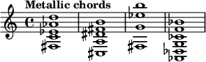 {    \tempo "Metallic chords" { <fis c' ees' aes' d''>1 } { <cis a dis' fis' b'>1 } { <fis g' ees'' b''>1 } { <aes, des g ces' f' bes'>1 } }