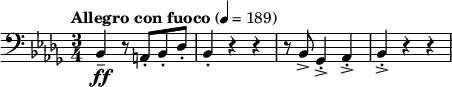  \relative c {   \clef bass \time 3/4   \tempo "Allegro con fuoco" 4 = 189 \key bes \minor   bes4\tenuto\ff r8 a8-. bes-. des-. |   bes4-. r4 r4 |   r8 bes8-> ges4->-. aes->-. | bes->-. r4 r4 | } 