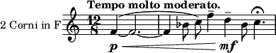 \header { tagline = ##f } \score { \relative c' { \set Staff.instrumentName = "2 Corni in F" \set Staff.midiInstrument = "french horn" \clef treble \key c \major \time 12/8 \tempo "Tempo molto moderato." \partial 8*8 \transposition f f4~\p\< ( f2.~ | f4 bes8 c) f4-- d--\mf bes8 c4.\fermata } \layout { } \midi { \tempo 4. = 52 } }