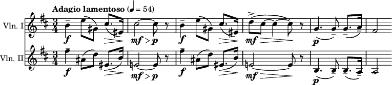 \layout { indent = 1.0\cm } \new Score { \time 3/4 << \new Staff { \relative c'' { \tempo "Adagio lamentoso" 4 = 54 \clef "treble" \set Staff.instrumentName = #"Vln. I" \set Staff.midiInstrument = #"violin" \key b \minor b4--\f e8( gis,) cis8.(\> eis,16)\! cis'2~\mf\> cis8\p r8 b4--\f e8( gis,) cis8.(\> eis,16)\! d'8->(\mf\> cis~ cis4~ cis8)\! r8 g4.(\p g8--) g8.--( a16--) fis2 } } \new Staff { \relative c'' { \clef "treble" \set Staff.instrumentName = #"Vln. II" \set Staff.midiInstrument = #"violin" \key b \minor fis4--\f ais,8( d) eis,8.(\> b'16)\! e,!2~\mf\> e8\p r8 fis'4--\f ais,8( d) eis,8.(\> b'16)\! e,!2~\mf\> e8\! r8 b4.(\p b8--) b8.--( a16--) a2 } } >> }