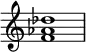 { \override Score.TimeSignature #'stencil = ##f \relative c' { \clef treble \time 4/4 <f aes des>1 } }