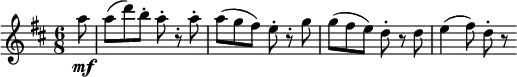{ \relative a'' { \key d \major \time 6/8 \partial 8 a8 \mf | a8( d) b-. a-. r-. a-. | a8( g fis) e-. r-. g | g8( fis e) d-. r d | e4( fis8) d-. r }}