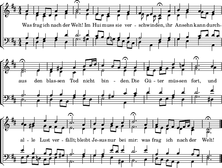 \header { tagline = " " } \layout { indent = 0 \context { \Score \remove "Bar_number_engraver" } } global = { \key d \major \numericTimeSignature \time 4/4 \set Score.tempoHideNote = ##t \set Timing.beamExceptions = #'()} soprano = \relative c'' { \global \partial 4 a4 | fis e8 d a'4 a | b2.\fermata b4 | e, e a g | fis e d\fermata a' | b b a g | fis2.\fermata e4 | fis gis a b8 cis16 d | cis4 b8 a a4\fermata a | a a d c! | b2.\fermata b4 | b b e d | cis2.\fermata a4 | b a b cis | d2.\fermata a4 | a g8 fis e fis16 g e4 | d2.\fermata \bar "|." } alto = \relative c' { \global \partial 4 e4 | d cis d fis | g2. e4 | e8 d cis4 d e | e8 d4 cis8 a4 d | d g g8 fis e4 | d2. e4 | d d cis fis | e2 e4 e | fis8 e fis g a4 fis | g2. a4 | a gis gis8 fis fis e | e2. d4 | d d g8 fis g4 | fis2. e4 | fis8 e d4 d cis | a2. } tenor = \relative c' { \global \partial 4 a4 | a g a d | d2. d4 | cis8 b a4 a a | a2 fis4 a | g b cis8 d d cis | a2. a4 | a b a a | a gis cis cis | d d a d | d2. fis4 | e b b8 a a gis | a2. a4 | g a e'8 d e4 | d2. e4 | a, b b a8 g | fis2. } bass = \relative c { \global \partial 4 cis4 | d e fis d | g2. gis4 | a4 a8 g! fis e d cis | d4 a d fis | g e a a, | d2. cis4 | d4 cis8 b fis'4 e8 d | e2 a,4 a' | d d,8 e fis4 d | g2. dis4 | e8 fis e d! cis d e4 | a,2. fis'4 | g fis e ais, | b2. cis4 | d8 cis b a g4 a | d2. } \score { \new ChoirStaff << \new Staff \with { midiInstrument = "choir aahs" } << \new Voice = "soprano" { \voiceOne \soprano } \new Voice = "alto" { \voiceTwo \alto } >> \new Lyrics \lyricsto "soprano" { Was frag ich _ nach der Welt! Im Hui muss sie ver -- schwin -- _ den, ihr An -- sehn kann durch -- aus den blas -- sen Tod nicht _ _ bin -- _ _ den. Die Gü -- ter müs -- sen fort, und al -- le Lust ver -- fällt; bleibt Je -- sus nur bei mir: was frag ich _ nach _ _ der Welt! } \new Staff \with { midiInstrument = "choir aahs" } << \clef bass \new Voice = "tenor" { \voiceOne \tenor } \new Voice = "bass" { \voiceTwo \bass } >> >> \layout { } \midi { \tempo 4=90 } }