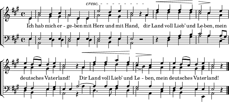 \header { tagline = ##f } \layout { indent = 0 \context { \Score \remove "Bar_number_engraver" } } global = { \key a \major \time 4/4 \partial 4 } soprano = \relative c'' { \global e,4 | cis'2 b4 cis | a2 e4 e^\cresc | e'2 d4 e | cis2 r4 a\! | fis'^\< fis fis fis\! | e2^\> cis4\! e | e d8 (cis) d4 e | cis2 r4 a^\< | fis' fis a fis\! | e2^\> cis4\! e | e d8 (cis) d4 e cis2 r4 \bar "|." } alto = \relative c' { \global e4 | a2 gis4 gis | a2 e4 e | a2 a4 gis | a2 r4 a | d d d d | cis2 cis4 a | a a gis b | a2 r4 a | d d d d | cis (b) a a | a a gis <gis b> | a2 r4 \bar "|." } tenor = \relative c { \global e4 | e2 e4 e | e2 e4 e | e2 fis4 e | e2 r2 | r4 fis a b | cis2 a4 \slurDown a8 (gis) | fis4 fis e gis | e e a2~ | a4 a a a | gis2 a4 e | fis fis e e | e2 r4 \bar "|." } bass = \relative c { \global e4 | a,2 d4 d | cis2 e4 d | cis2 b4 e4 | a,2 r2 | r4 d fis gis | a2 a4 cis, | d b e e | a,2 r4 a' | d,4. e8 fis4 d | e2 a,4 cis | d b e e, | a2 r4 \bar "|." } verse = \lyricmode { Ich hab mich er -- ge -- ben mit Herz und mit Hand, dir Land voll Lieb’ und Le -- ben, mein deut -- sches Va -- ter -- land! Dir Land voll Lieb’ und Le -- ben, mein deut -- sches Va -- ter -- land! } \score { \new ChoirStaff << \new Staff \with { midiInstrument = "brass section" \consists "Merge_rests_engraver" } << \new Voice = "soprano" { \voiceOne \soprano } \new Voice = "alto" { \voiceTwo \alto } >> \new Lyrics \with { \override VerticalAxisGroup #'staff-affinity = #CENTER } \lyricsto "soprano" \verse \new Staff \with { midiInstrument = "brass section" \consists "Merge_rests_engraver" } << \clef bass \new Voice = "tenor" { \voiceOne \tenor } \new Voice = "bass" { \voiceTwo \bass } >> >> \layout { } \midi { \tempo 4=108 } }