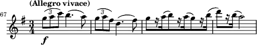  \relative c''' {   \key g \major \time 3/4 \clef treble   \set Staff.midiInstrument = "violin"   \set Score.tempoHideNote = ##t \tempo "(Allegro vivace)" 4 = 178   \set Score.currentBarNumber = #67 \bar ""   \override Score.SpacingSpanner #'common-shortest-duration = #(ly:make-moment 1 9)    \override TupletBracket #'stencil = ##f   \override TupletNumber #'Y-offset = #4.5   \times 2/3 { g8(\f a c) } b4.( a8) |   \times 2/3 { g( a fis) } d4.( fis8) |   g[ r16 a( b8) r16 a( g8) r16 b]( |   d8[) r16 b]( a2) | } 