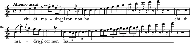  \relative c'' {   \tempo "Allegro assai"   \key c \major   \time 4/4   \autoBeamOff   \set Score.currentBarNumber = #159   % Permit first bar number to be printed   r4 d e f | g2~ g8 [(a)] f [(d)] | c2. \grace e16 (d4) | c c d e | f g a b | c8 r d r e r f r | g4 r r2 | c,,2. c4 | c (c') \grace b8 (a4) g8 [f] | e2 d\trill | c4 \times 2/3 {c8 [b c]} \times 2/3 {d [c d]} \times 2/3 {e [d e]} | \times 2/3 {f [e f]} \times 2/3 {g [f g]} \times 2/3 {a [g a]} \times 2/3 {b [a b]} | c8 r d r e r f r | g4 r r2 | }   \addlyrics {   chi __ _ di ma -- dre~il cor non ha __ _ _ _ _ _ _ _ _ _ _ _ _ chi di ma -- _ dre~il cor non ha __  _ _ _ _ _ _ _ _ _ _ _ _   } 