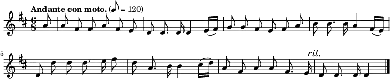    \relative c'' {     \language "english"     \key d \major     \time 6/8     \autoBeamOff     \tempo "Andante con moto." 8=120     \partial 8     a8 |     a8 fs fs a fs e |     d8 d8. d16 d4 e16[( fs)] |     g8 g fs e fs a |     b8 b8. b16 a4 fs16[( e)] |     d8 d' d d8. e16 fs8 |     d8 a8. b16 b4 cs16[( d)] |     a8 fs a a fs8. e16 |     \mark \markup { \italic {rit.} } d8 d8. d16 d4 \bar "|."   } 