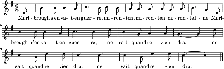 \relative g' { \autoBeamOff \clef treble \key g \major \time 6/8 \set Score.tempoHideNote = ##t \tempo 4. = 96 \set Staff.midiInstrument = #"brass section" \partial 8 d8 | b'4 b8 b4 a8 | c4. b8 c b | a a a a g a | b4. g4 d8 | b'4 b8 b4 a8 | c4. b4 d8 | b4 g8 a4 a8 | g4. ~ g4 d'8 | d4 b8 e4 e8 | d4. d4. | d4 b8 e4 e8 | d4. ~ d4 \bar "|." } \addlyrics { \override LyricHyphen #'minimum-distance = #2.0 Marl -- brough s'en va- t-en guer -- re, mi -- ron -- ton, mi -- ron -- ton, mi -- ron -- tai -- ne, Marl -- brough s'en va- t-en guer -- re, ne sait quand re -- vien -- dra, ne sait quand re -- vien -- dra, ne sait quand re -- vien -- dra. }