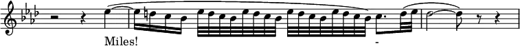  { \new Staff \with { \remove "Time_signature_engraver" } \key aes \major    \relative c'' { \set Staff.midiInstrument = #"oboe"      \set Score.tempoHideNote = ##t     \tempo 4 = 60    \time 4/4      r2 r 4 es( ~ \bar "|"      es16 d c bes es32 d c bes es32 d c bes es32 d c bes es32 d c bes )c8. d32( es \bar "|"      des2 ~ des8) r r4 \bar "|"         }    \addlyrics { Miles!_ -_} } 