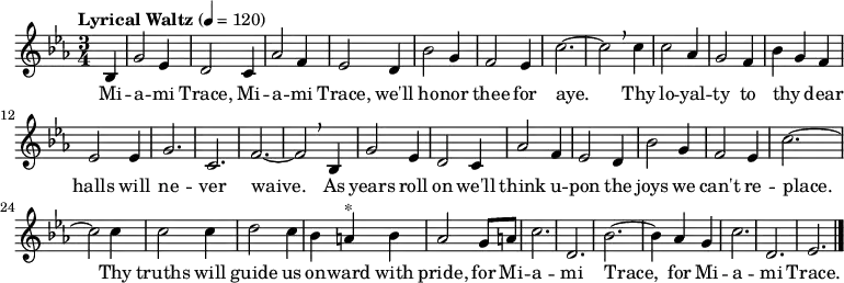 \header { title = "Miami Trace Alma Mater" composer = "Rosemary Williams" } \language "english" \relative c'{ \key ef \major \time 3/4 \tempo "Lyrical Waltz" 4 = 120 \partial 8*2 bf4 g'2 ef4 d2 c4 af'2 f4 ef2 d4 bf'2 g4 f2 ef4 c'2.~c2 \breathe \break c4 c2 af4 g2 f4 bf4 g4 f4 ef2 ef4 g2. c,2. f2.~f2 \breathe \break bf,4 g'2 ef4 d2 c4 af'2 f4 ef2 d4 bf'2 \break g4 f2 ef4 c'2.~c2 \break c4 c2 c4 d2 c4 bf4 a4 ^"*" bf4 af2 g8 a8 c2. d,2. bf'2.~bf4 \break af4 g4 c2. d,2. ef2. \bar "|." } \addlyrics { Mi -- a -- mi Trace, Mi -- a -- mi Trace, we'll ho -- nor thee for aye._ Thy lo -- yal -- ty to thy _ dear halls will ne -- ver waive._ As years roll on we'll think u -- pon the joys we can't re -- place.__ Thy truths will guide us on -- ward with pride, for Mi -- a -- mi Trace,_ for Mi -- a -- mi Trace. }